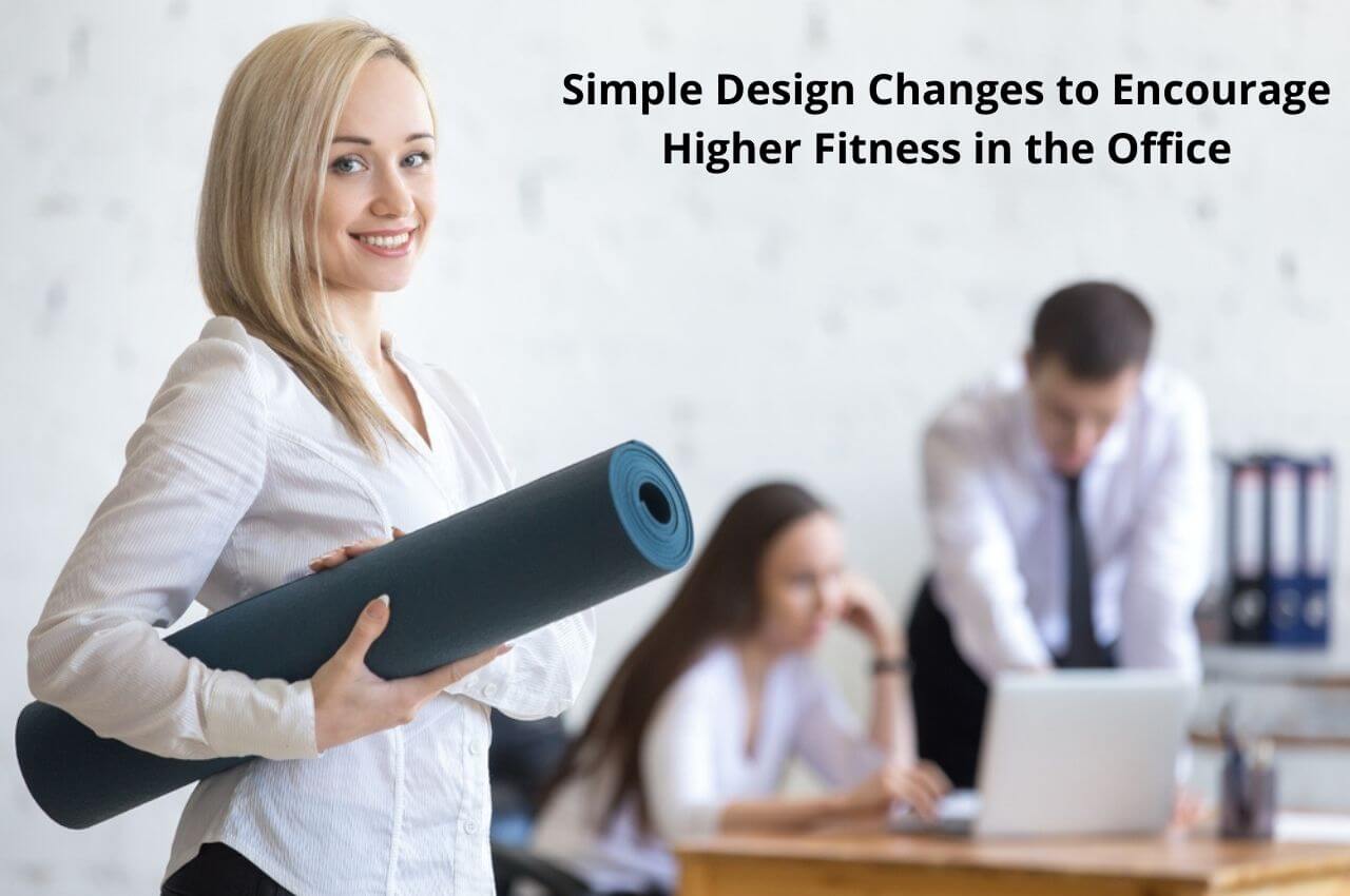 Simple Design Changes to Encourage Higher Fitness in the Office
