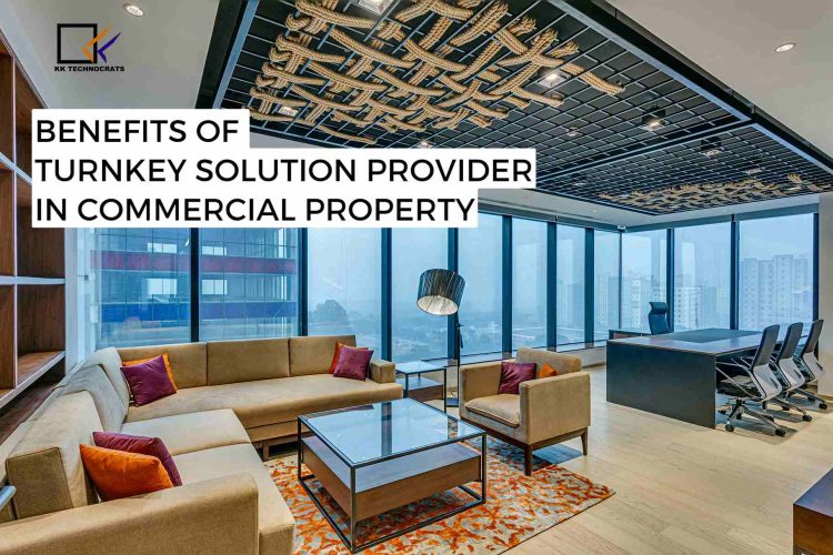 benefits of a turnkey solution provider in commercial property - KKTechnocrats